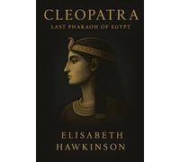 Cleopatra: Last Pharaoh of Egypt