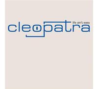Cleopatra - Life Ain'T Easy/Life Ain'T Eas