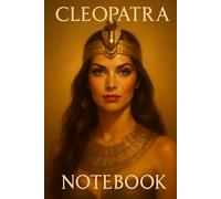 Cleopatra Notebook: The Most Beautiful Woman of Her Time