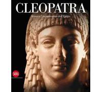 Cleopatra. Roma e l'incantesimo dell'Egitto. Ediz. illustrata