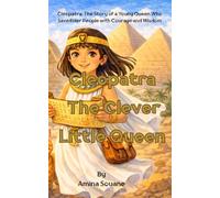 Cleopatra: The Clever Little Queen