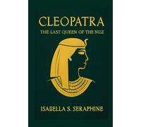 Cleopatra: The Last Queen of the Nile
