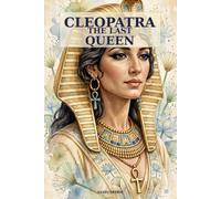 Cleopatra: The Last Queen: Story of the last queen of egypt-& The Caesar