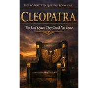 Cleopatra: The Last Queen They Could Not Erase