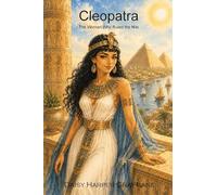 Cleopatra: The Woman Who Ruled the Nile: 6