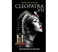 Cleopatra VII: She Bowed To No One