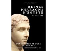 Cléopâtre : L'Extinction de l’Ère Egyptienne: Crépuscule des Dieux sur le Nil | Cléopâtre, La Dernière Pharaonne d'Egypte, une destinée bouleversée ... de César et la passion de Marc Antoine.
