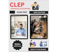 CLEP Financial Accounting Exam Prep 2025: Essential Review Guide with Financial Accounting Principles, Practice Problems, and Exam Strategies for Success