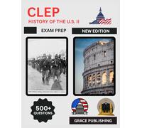 CLEP History of the U.S. II Exam Prep 2025: Complete Study Guide with Practice Questions, Key Themes, and Historical Analysis for College Credit Exam Prep