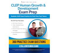 CLEP Human Growth & Development Exam Prep: A Practical Prep Book with 4 Practice Tests, 360 Exam-Style Questions, Answer Explanations, and Proven Strategies to Pass on Your First Attempt