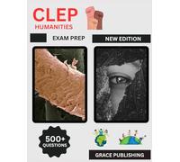 CLEP Humanities Exam Prep 2025: Complete Study Guide with Practice Questions, Literature Review, Art History, Music Theory, Philosophy & Test Prep Strategies for College Credit