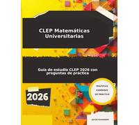 CLEP Matemáticas Universitarias 2026: “Guía de estudio CLEP Math 2026 con preguntas de práctica”