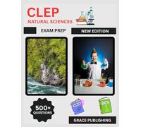 CLEP Natural Sciences Exam Prep 2025: Complete Study Guide with Practice Questions, Review Notes, and Test Prep Strategies for Biology, Chemistry, Physics & Earth Science College Credit Exam