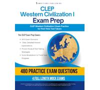 CLEP Western Civilization I Exam Prep: A Practical Prep Book with 4 Full-Length Mock Exams, 480 Exam-Style Questions, Answer Explanations, and Study Tips