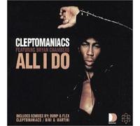Cleptomaniacs - All I Do