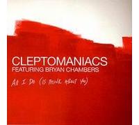 Cleptomaniacs - All I Do