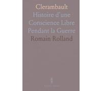 Clerambault: Histoire d'une Conscience Libre Pendant la Guerre