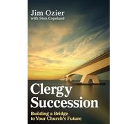 Clergy Succession: Building a Bridge to Your Church's Future