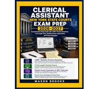 CLERICAL ASSISTANT NEW YORK STATE COURTS EXAM PREP 2026-2027: Comprehensive Study Guide with 1,000+ Practice Questions, Full-Length Tests, Detailed Answer Explanations, and Proven Strategies