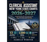 Clerical Assistant New York State Courts Exam Prep 2026-2027: The Ultimate Study Guide with 12 Full-Length Practice Tests, 1,500+ Practice Questions, ... & Court-Specific Drills for Exam 45-853