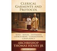 Clerical Garments and Protocol: Rites, Ritual, Vestments, Church Order, Communion, Chaplaincy