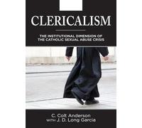 Clericalism: The Institutional Dimension of the Catholic Sexual Abuse Crisis