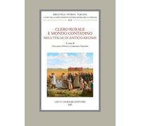 Clero rurale e mondo contadino nell'Italia di Antico Regime - Pinto G. (cu...