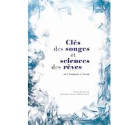 Cles Des Songes Et Sciences Des Reves: De L'antiquite a Freud: De l'Antiquité à Freud