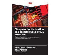 Clés pour l'optimisation des architectures CMOS efficaces: Circuits CMOS à faible consommation pour applications arithmétiques