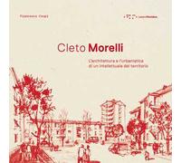 Cleto Morelli. L'architettura e l'urbanistica di un intellettuale del territorio