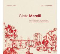 Cleto Morelli. L'architettura e l'urbanistica di un intellettuale del territorio