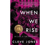 When We Rise: My Life in the Movement by Jones, Cleve