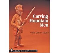 Cleve Taylor Carving Mountain Men with Cleve Taylor (Tascabile)
