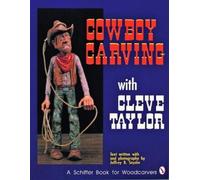 Cleve Taylor Cowboy Carving with Cleve Taylor (Tascabile)