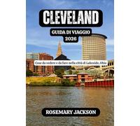 CLEVELAND GUIDA DI VIAGGIO 2026: Cose da vedere e da fare nella città di Lakeside, Ohio