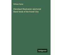 Cleveland Illustrated. Apictorial Hand-book of the Forest City