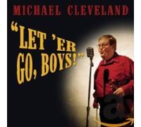 Cleveland, Michael - Let 'Er Go Boys!
