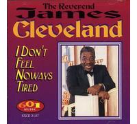 Cleveland, Rev. James - I Don't Feel Noways Tired