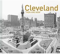 Cleveland Then and Now®: A Perfect Gift for History Lovers Featuring Euclid Avenue and Playhouse Square