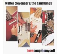 Clevenger, Walter & Dairy Kings - Love Songs to Myself