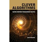 Clever Algorithms: Nature-Inspired Programming Recipes