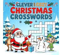 Clever And Cozy Christmas Crosswords: 30 Fun and Challenging Festive Xmas Holiday Themed Games, Words and Clues Freeform Puzzles Activity Book, Vocabulary Builder for Kids.