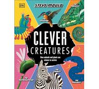Clever Creatures: How Animals and Plants Use Science to Survive