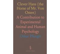 Clever Hans (the Horse of Mr. Von Osten): A Contribution to Experimental Animal and Human Psychology