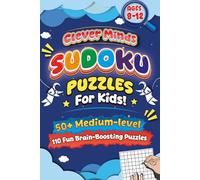 Clever Minds Sudoku Puzzles for Kids: Sudoku Puzzles for Kids | 50+ Brain-Boosting Puzzles to Improve Focus and Relax | 6x9 Book with Solutions
