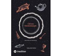 Clevere Küchenrezepte: Lecker kochen mit wenig Aufwand