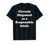 Cleverly Disguised As A Responsible Adult Maglietta