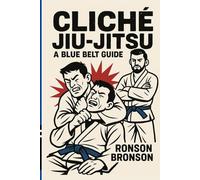 Cliche Jiu Jitsu - A Blue Belt Guide