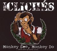 Clichés, the - Monkey See, Monkey Do