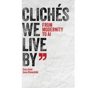 Clichés We Live By: From Modernity to AI